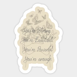 You're Strong, You're Beautiful, You're Powerful, You're Enough Sticker